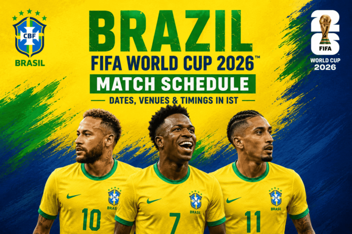 Brazil FIFA World Cup 2026 Match Schedule: Dates, Venues & Timings in IST