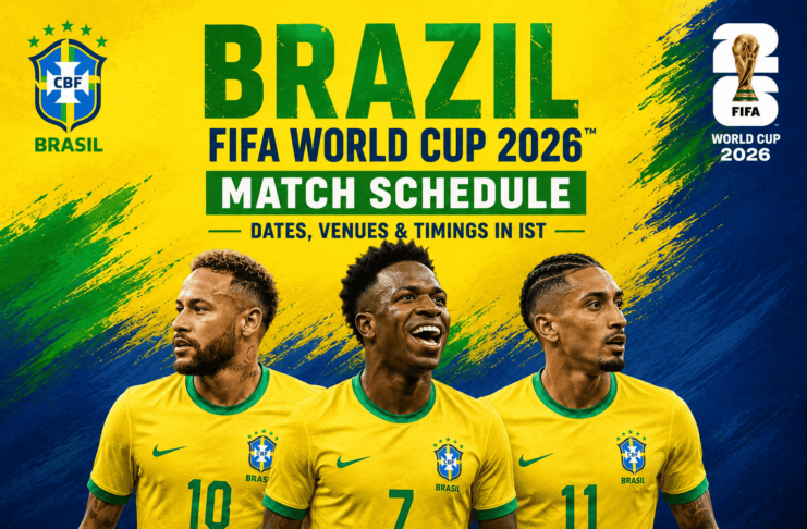 Brazil FIFA World Cup 2026 Match Schedule: Dates, Venues & Timings in IST